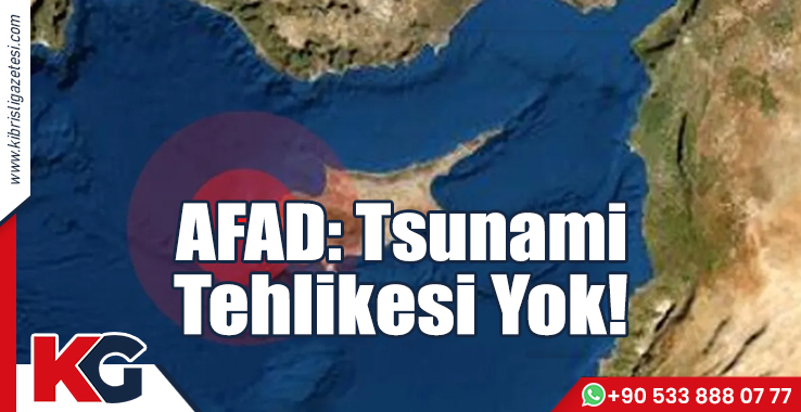 AFAD: Tsunami Tehlikesi Yok!