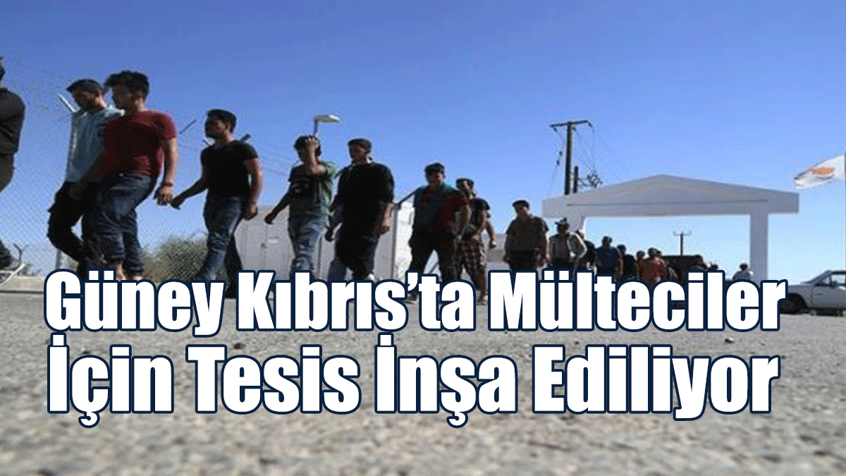 Güney Kıbrıs’ta Mülteciler İçin Tesis İnşa Ediliyor