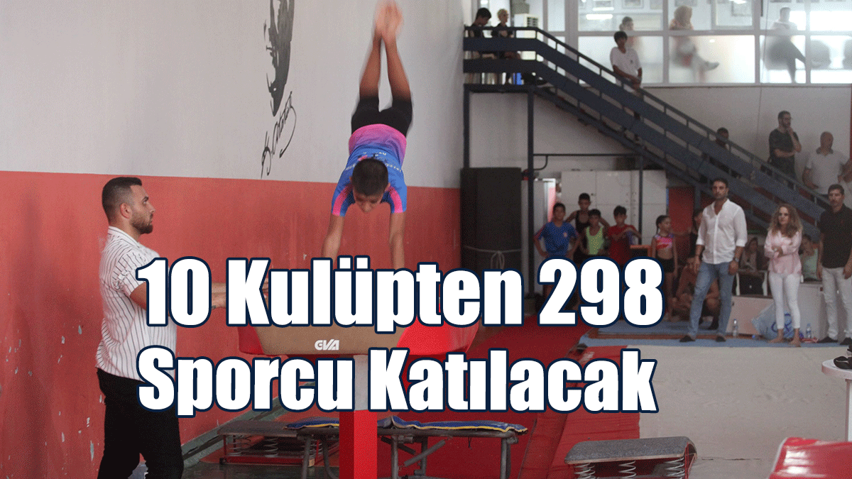 10 Kulüpten 298 Sporcu Katılacak