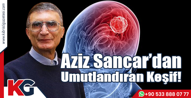 Aziz Sancar’dan Umutlandıran Keşif!