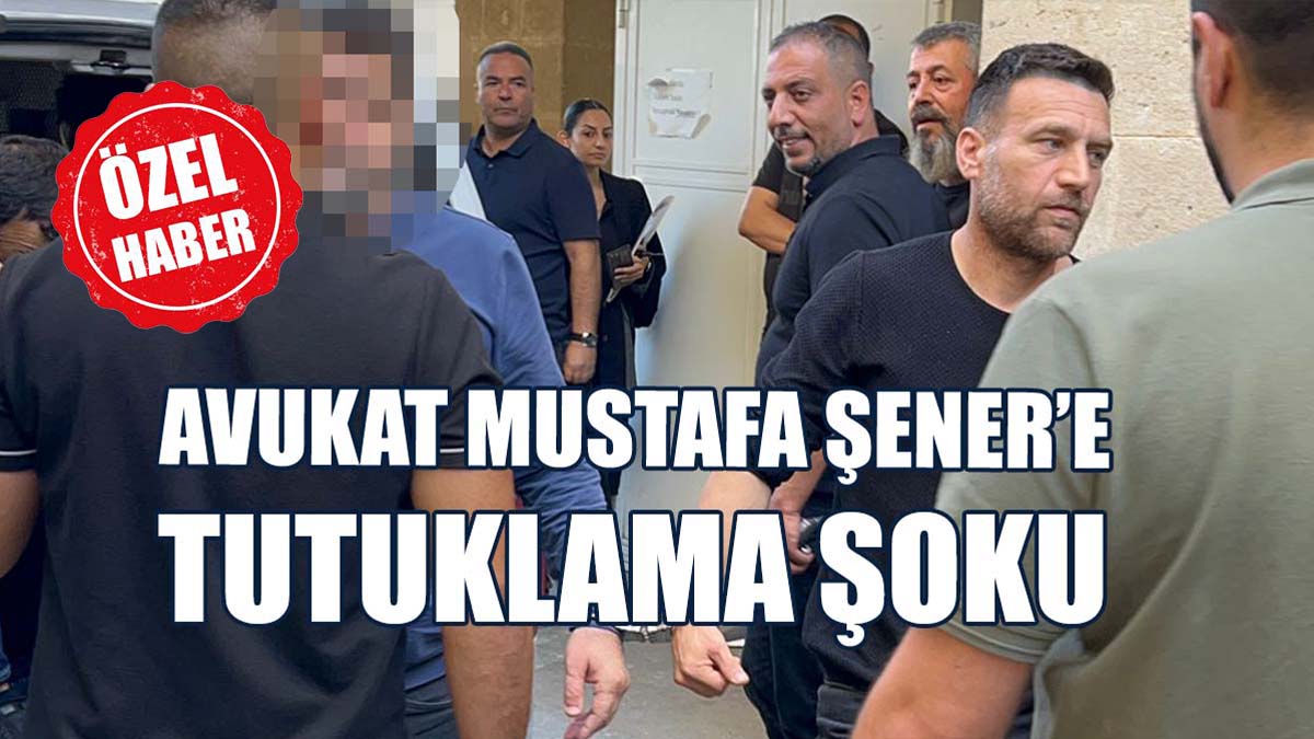 Avukat Mustafa Şener Girne’de Tutuklandı