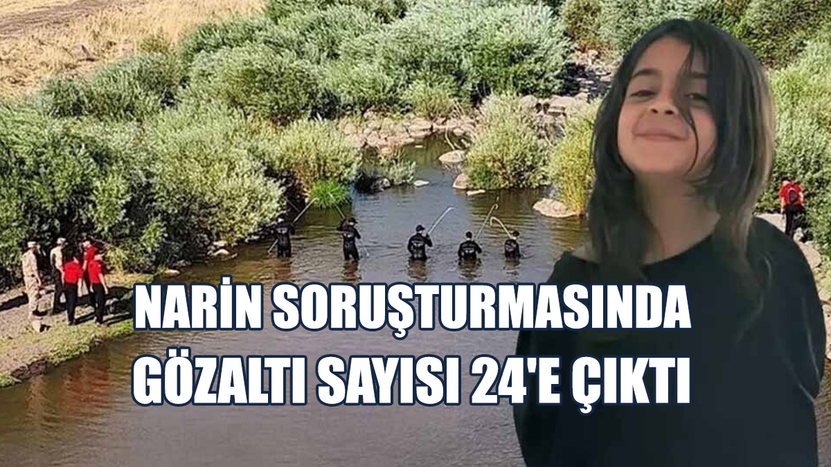Narin’in Cesedinin Bulunmasının Ardından Soruşturma Derinleştirildi