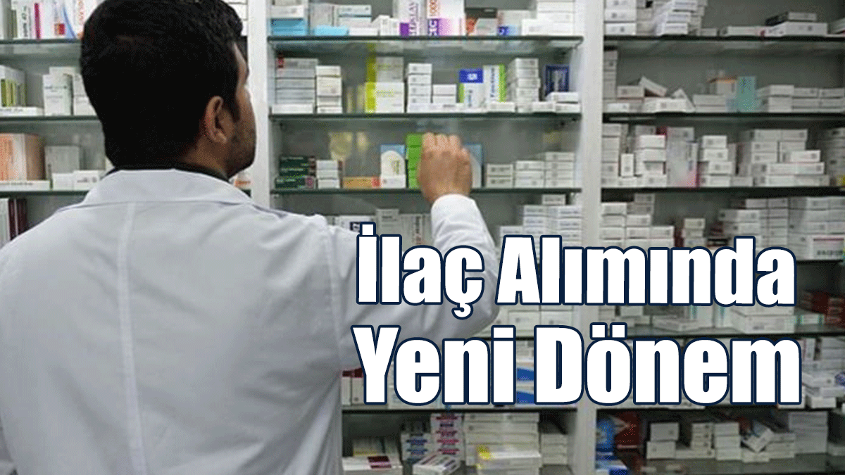 İlaç Alımında Yeni Dönem