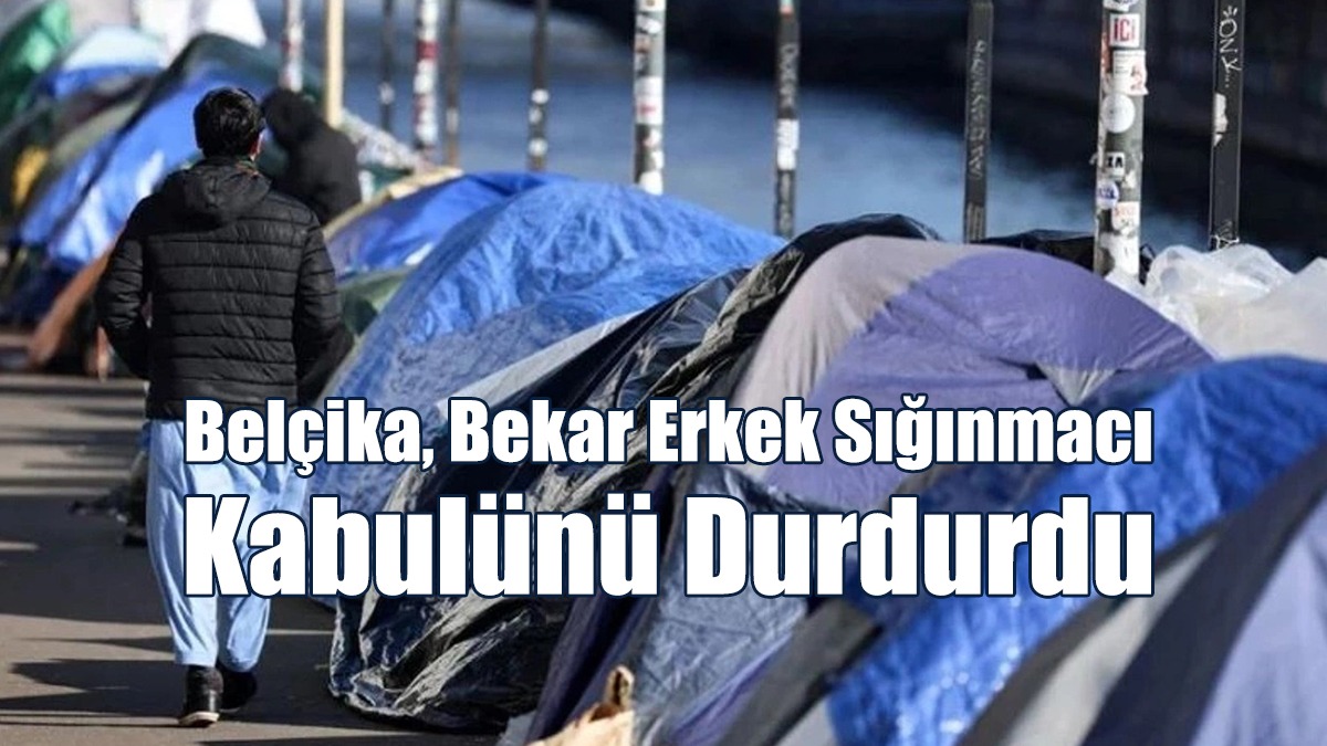 Belçika, Bekar Erkek Sığınmacı Kabulünü Durdurdu
