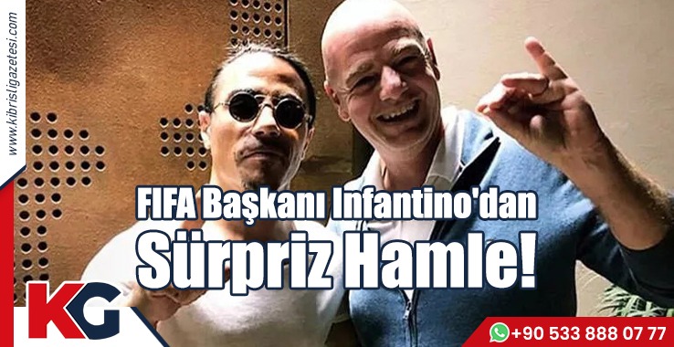 FIFA Başkanı Infantino'dan Sürpriz Hamle!