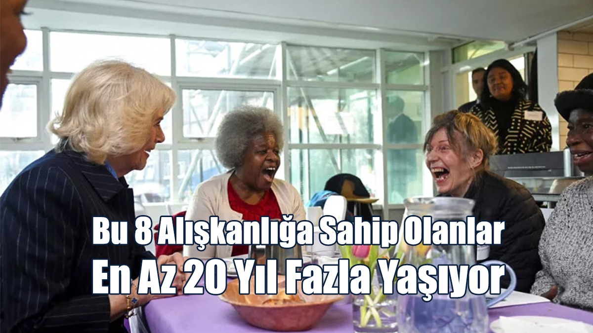 Bu 8 Alışkanlığa Sahip Olanlar En Az 20 Yıl Fazla Yaşıyor