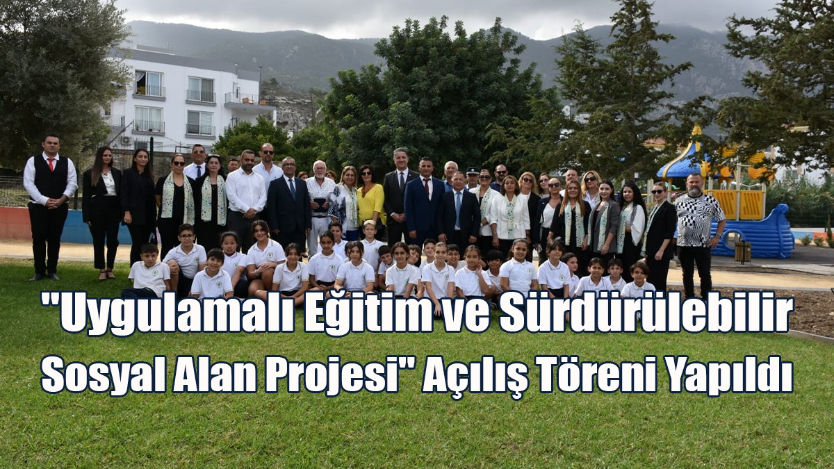"Uygulamalı Eğitim ve Sürdürülebilir Sosyal Alan Projesi" Açılış Töreni Yapıldı