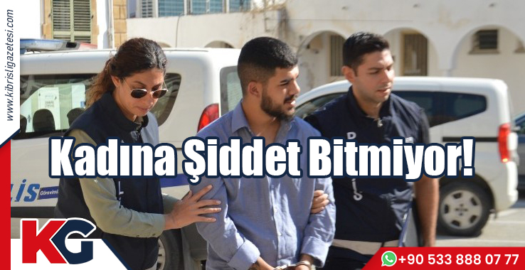 Kadına Şiddet Bitmiyor!