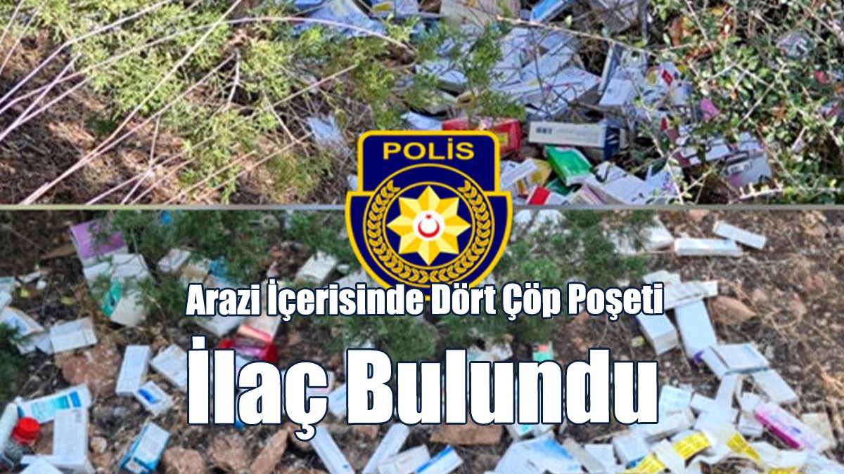 Arazi İçerisinde Dört Çöp Poşeti İlaç Bulundu