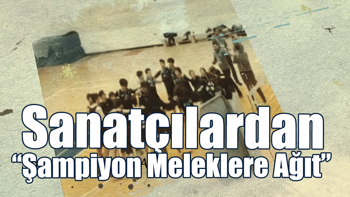 Sanatçılardan “Şampiyon Meleklere Ağıt”…