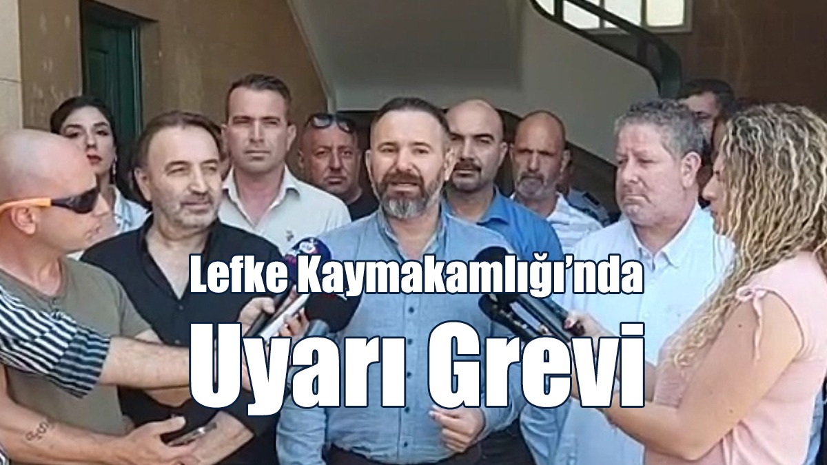 Lefke Kaymakamlığı’nda Uyarı Grevi