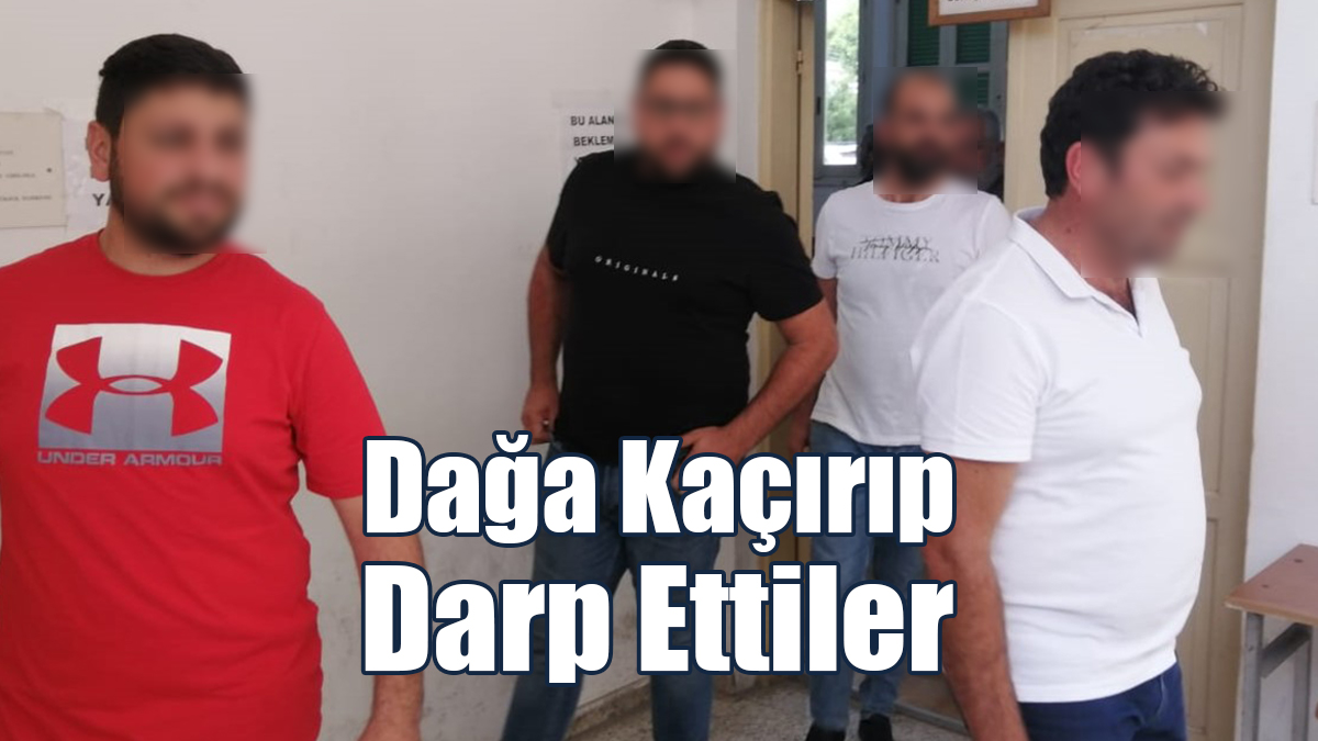 Dağa Kaçırıp, Darp Ettiler!
