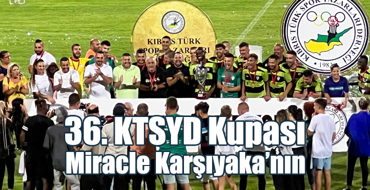 36. KTSYD Kupası Miracle Karşıyaka’nın