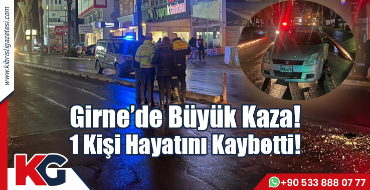 Girne'de Büyük Kaza! 1 Kişi Hayatını Kaybetti!