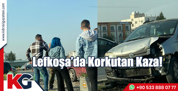 Lefkoşa’da Korkutan Kaza!
