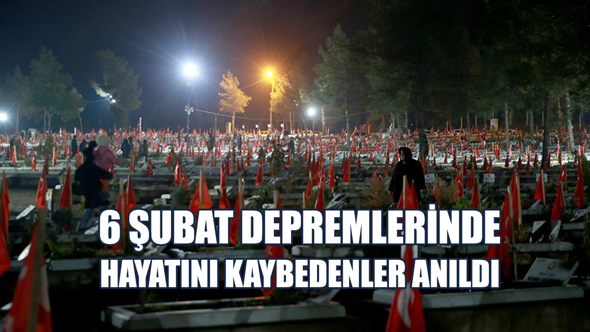 6 Şubat Depremlerinde Hayatını Kaybedenler Anıldı