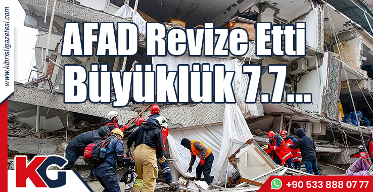 AFAD Revize Etti: Büyüklük 7.7