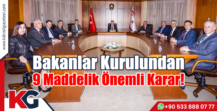 Bakanlar Kurulundan 9 Maddelik Önemli Karar!
