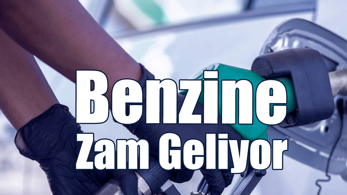 Türkiye’de Benzine Zam Geliyor