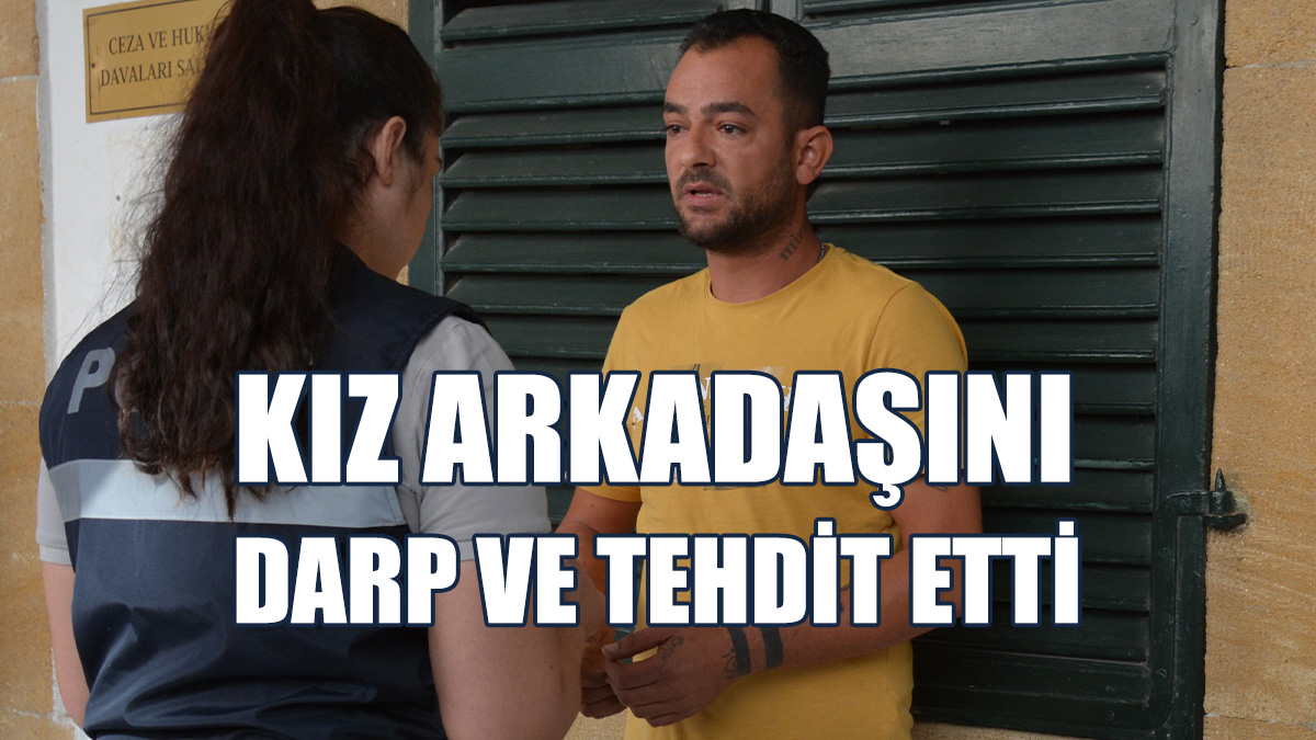 Kız Arkadaşını Darp Eden Zanlı Tutuksuz Yargılanacak