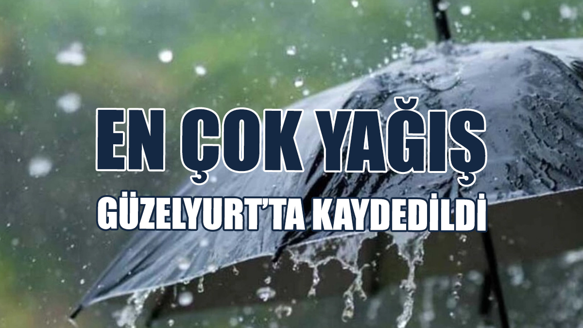 En Çok Yağış Güzelyurt’ta Kaydedildi