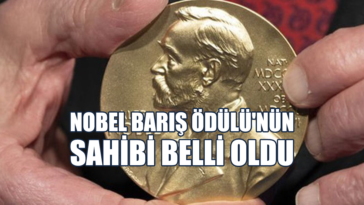 Nobel Barış Ödülü'nün Sahibi Belli Oldu