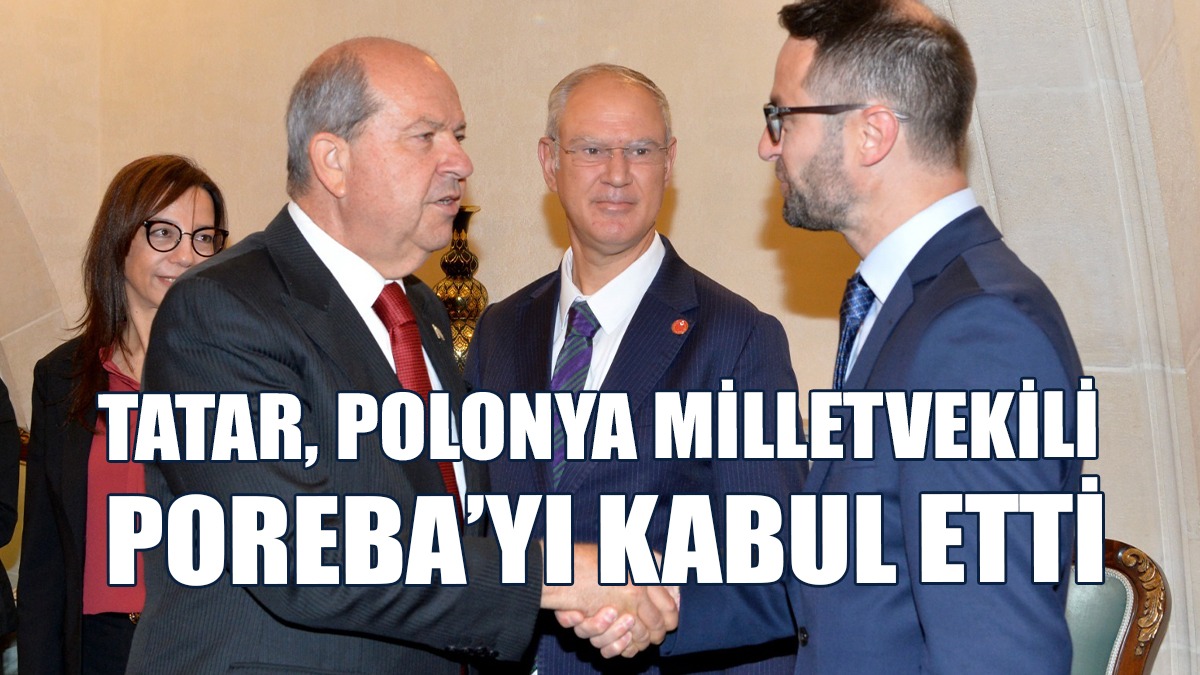 Tatar, AP Polonya Milletvekili Poreba İle Görüştü