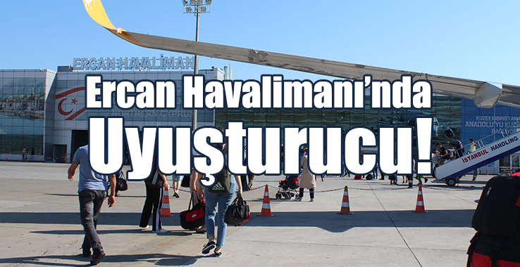 Ercan Havalimanı’nda Uyuşturucu!