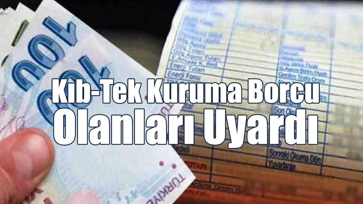Kıb-Tek Kuruma Borcu Olanları Uyardı