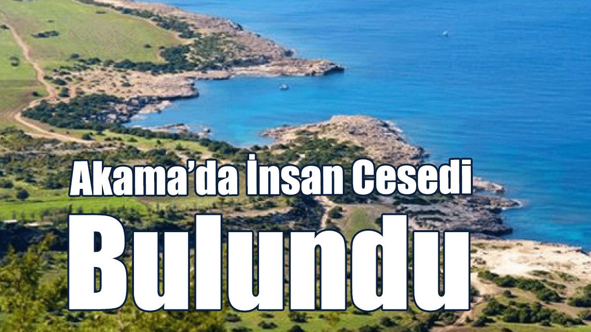 Akama’da İnsan Cesedi Bulundu