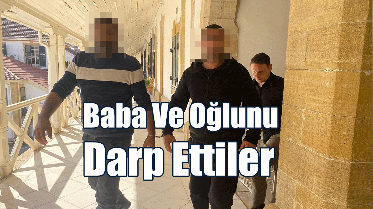 Baba-Oğlu Darp Ettiler: 3 Tutuklu