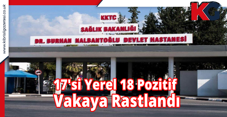 17'si Yerel 18 Pozitif Vakaya Rastlandı