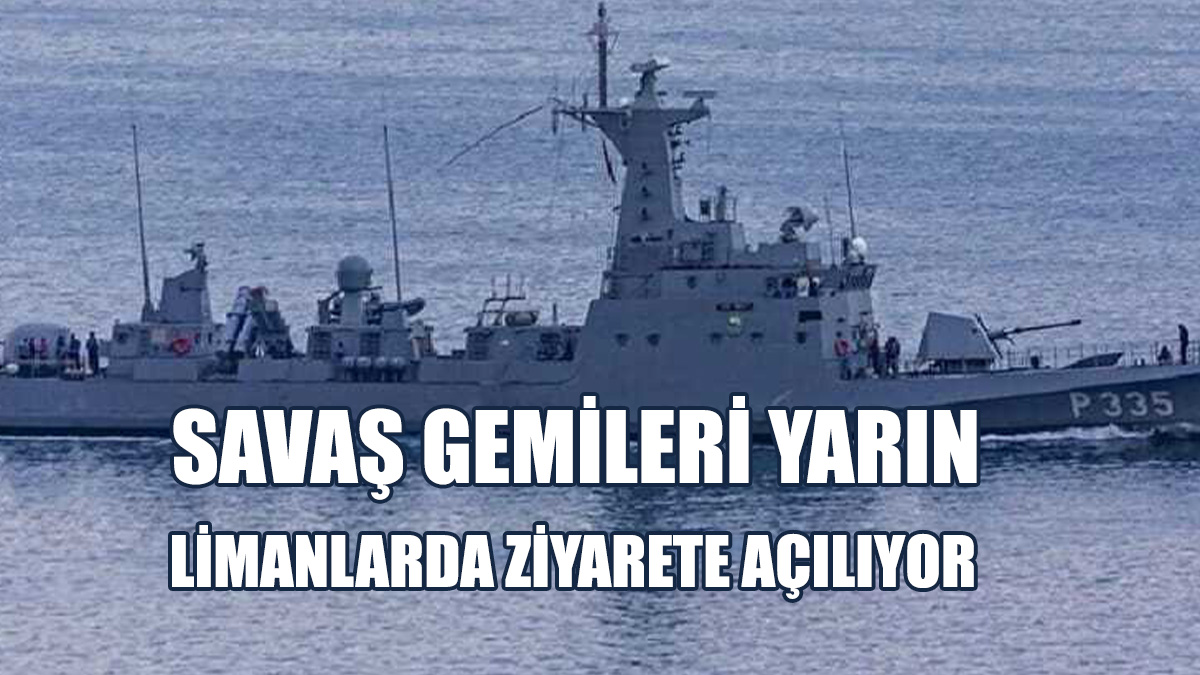 Türk Deniz Kuvvetleri Komutanlığı’nın Savaş Gemileri Ziyaret Edilebilecek