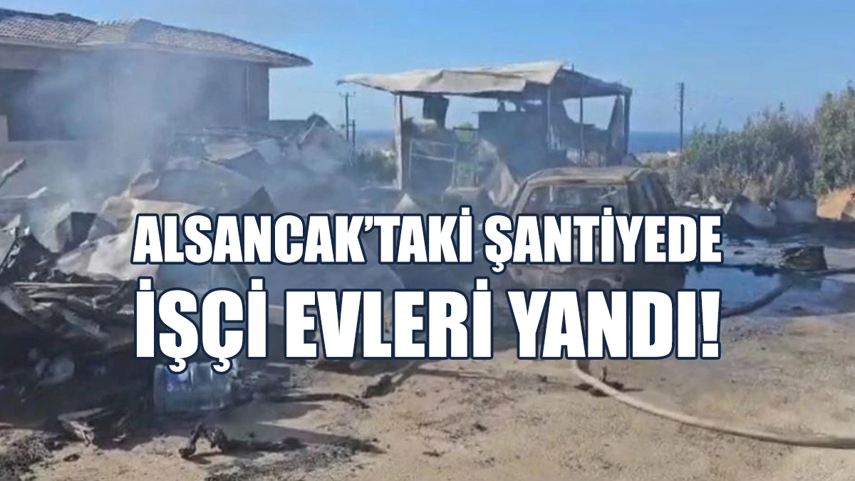 Alsancak’taki Şantiyede İşçi Evleri Yandı!