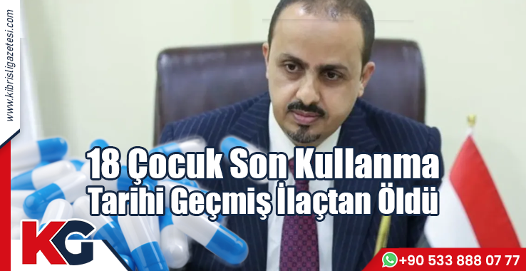 18 Çocuk Son Kullanma Tarihi Geçmiş İlaçtan Öldü!