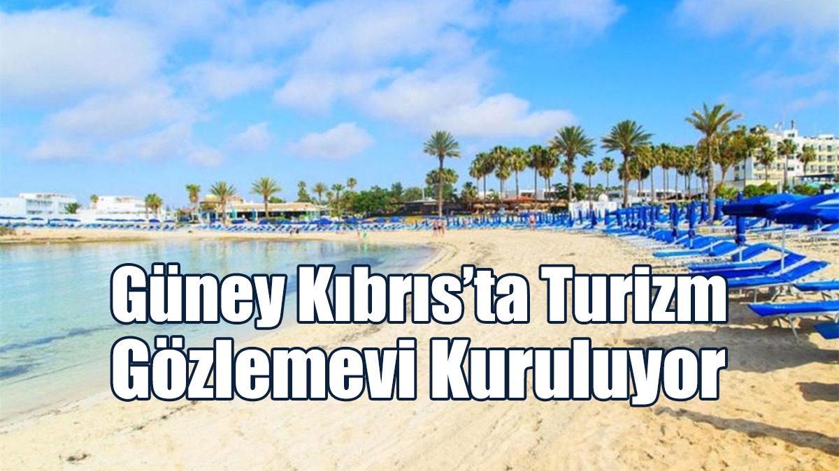 Güney Kıbrıs’ta Turizm Gözlemevi Kuruluyor