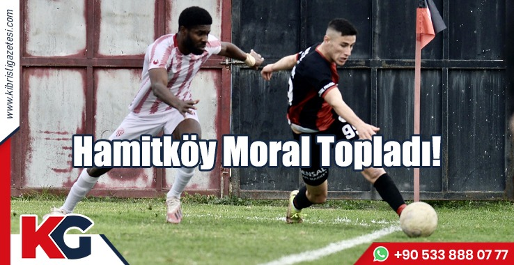 Hamitköy Moral Topladı!