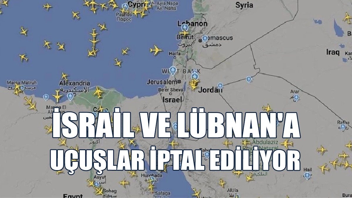 İsrail Ve Lübnan'a Uçuşlar İptal Ediliyor
