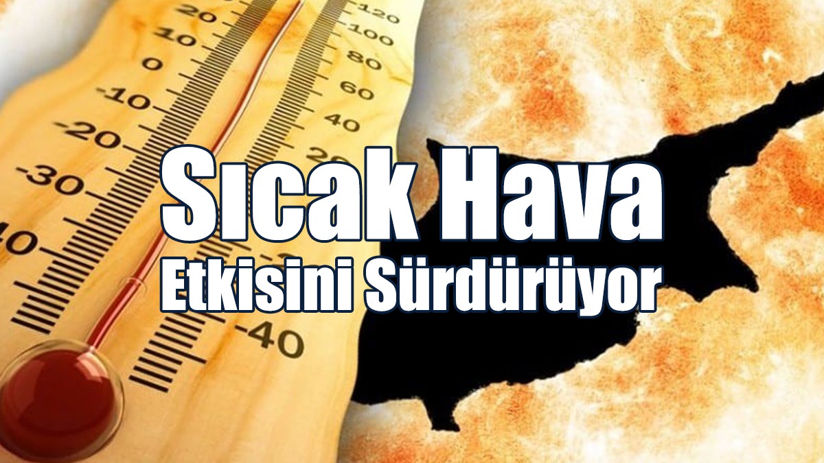 Sıcak Hava Etkisini Sürdürüyor
