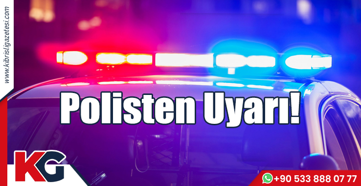 Polisten Uyarı!
