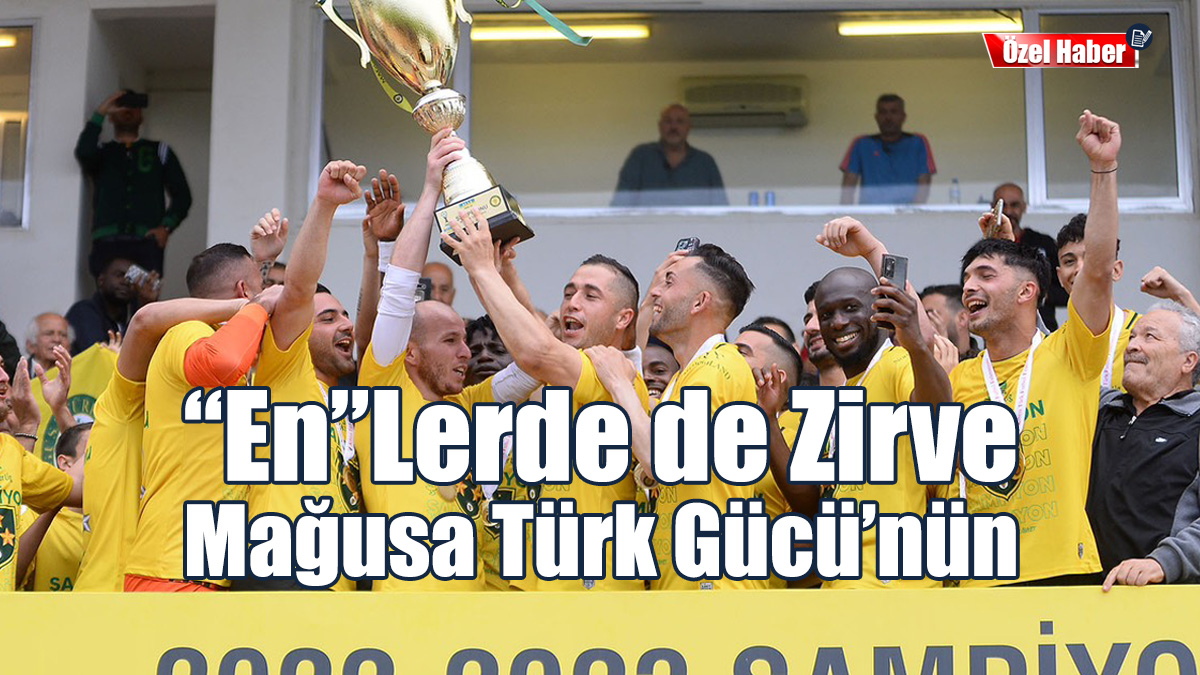 “En”lerde de Zirve Mağusa Türk Gücü’nün