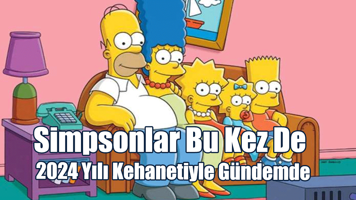 Simpsonlar Bu Kez De 2024 Yılı Kehanetiyle Gündemde