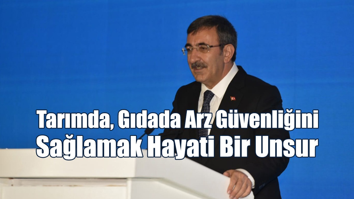 Tarımda, Gıdada Arz Güvenliğini Sağlamak Hayati Bir Unsur