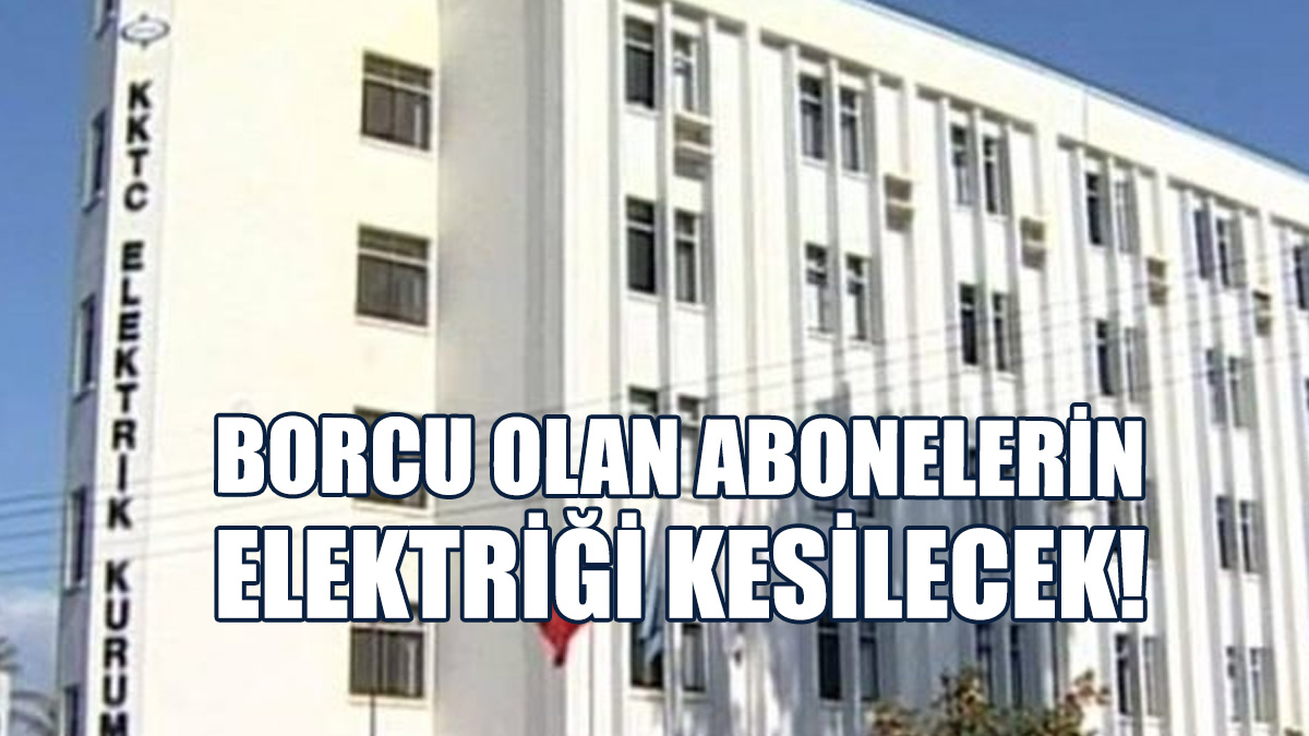 Kıb-Tek Borçlu Abonelerin Elektriklerinin Yarın Kesileceğini Duyurdu