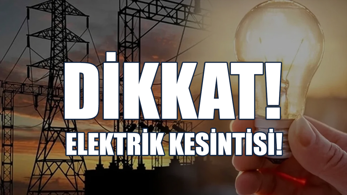 Dikkat! Birçok Bölgede Elektrik Kesintisi