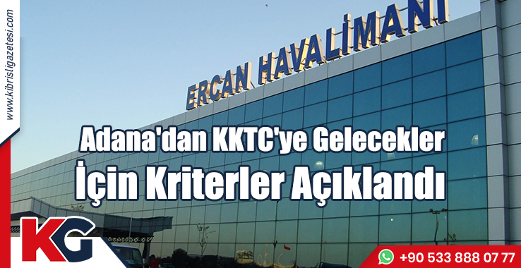 Adana'dan KKTC'ye Gelecekler İçin Kriterler Açıklandı