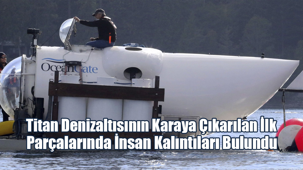 Titan Denizaltısının Karaya Çıkarılan İlk Parçalarında İnsan Kalıntıları Bulundu