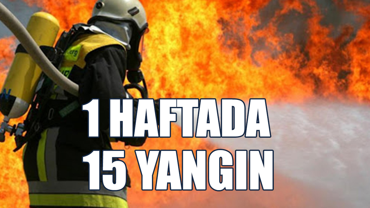 15 Yangın 961 Bin TL Zarara Yol Açtı