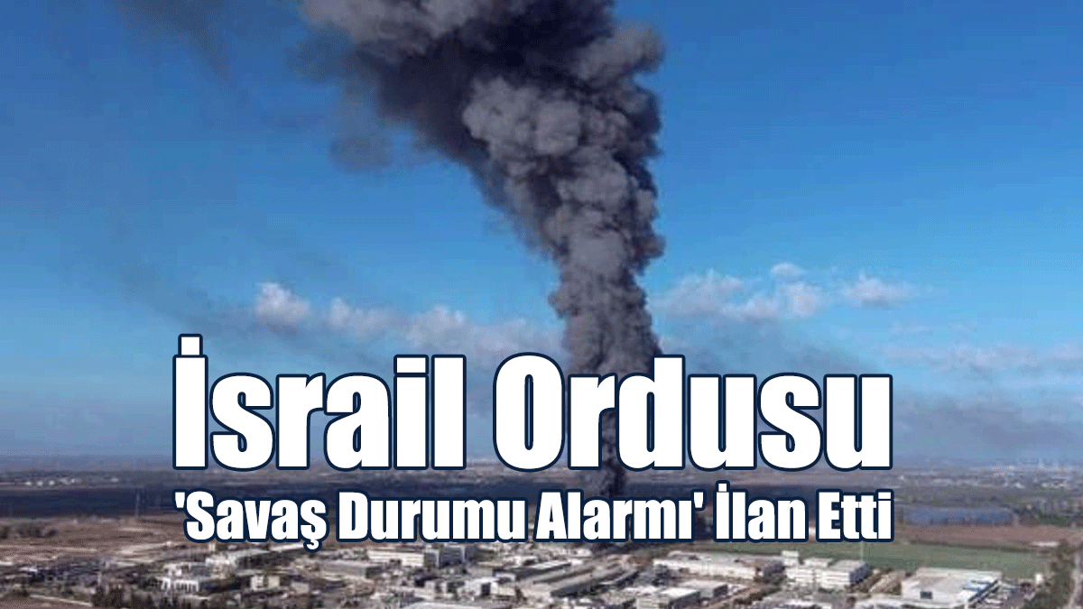 İsrail Ordusu 'Savaş Durumu Alarmı' İlan Etti