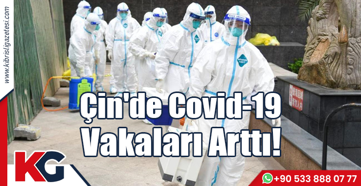 Çin'de Covid-19 Vakaları Arttı!